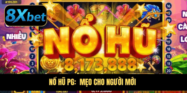 Mẹo tăng cơ hội chiến thắng khi chơi nổ hũ PG