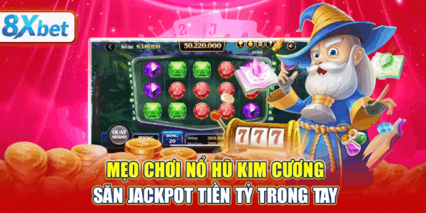 Bí quyết chơi nổ hũ kim cương hiệu quả để thắng lớn