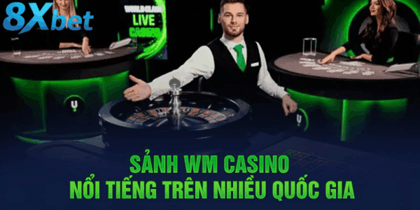Sảnh WM Casino mang đến trải nghiệm cá cược chuẩn quốc tế