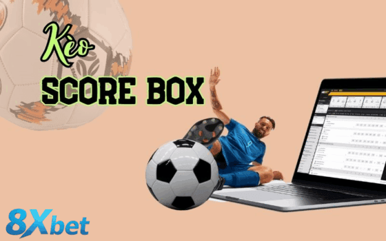 Những dạng kèo chấp score box thường gặp