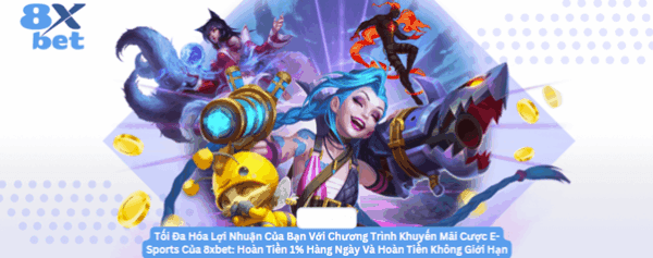 Lợi ích nổi bật khi chơi esport tại 8xbet