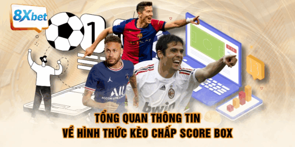 Khái niệm cơ bản về kèo chấp score box