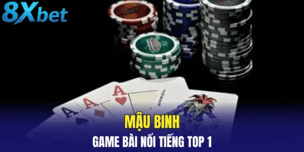Giới thiệu chi tiết game mậu binh 8xbet