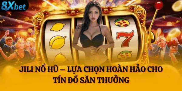 Xu hướng slot game mới với sự nổi bật của nổ hũ Jili