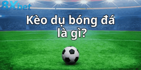 Nhận diện kèo dụ để tránh rủi ro thua lỗ