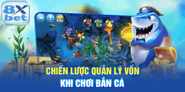 Chiến lược quản lý vốn an toàn trong game bắn cá