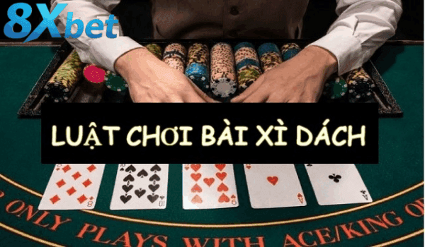 Luật chơi cơ bản trong xì dách 8xbet
