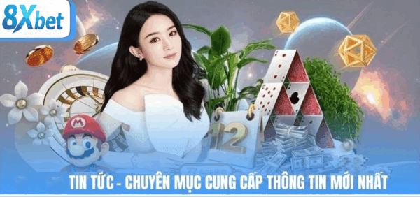 Chuyên mục tin tức chính thống tại 8xbet